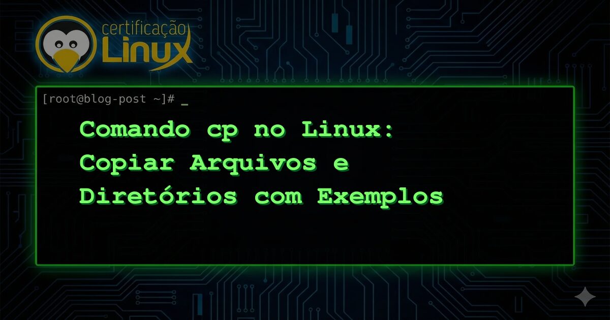 Comando cp no Linux: Copiar Arquivos e Diretórios com Exemplos