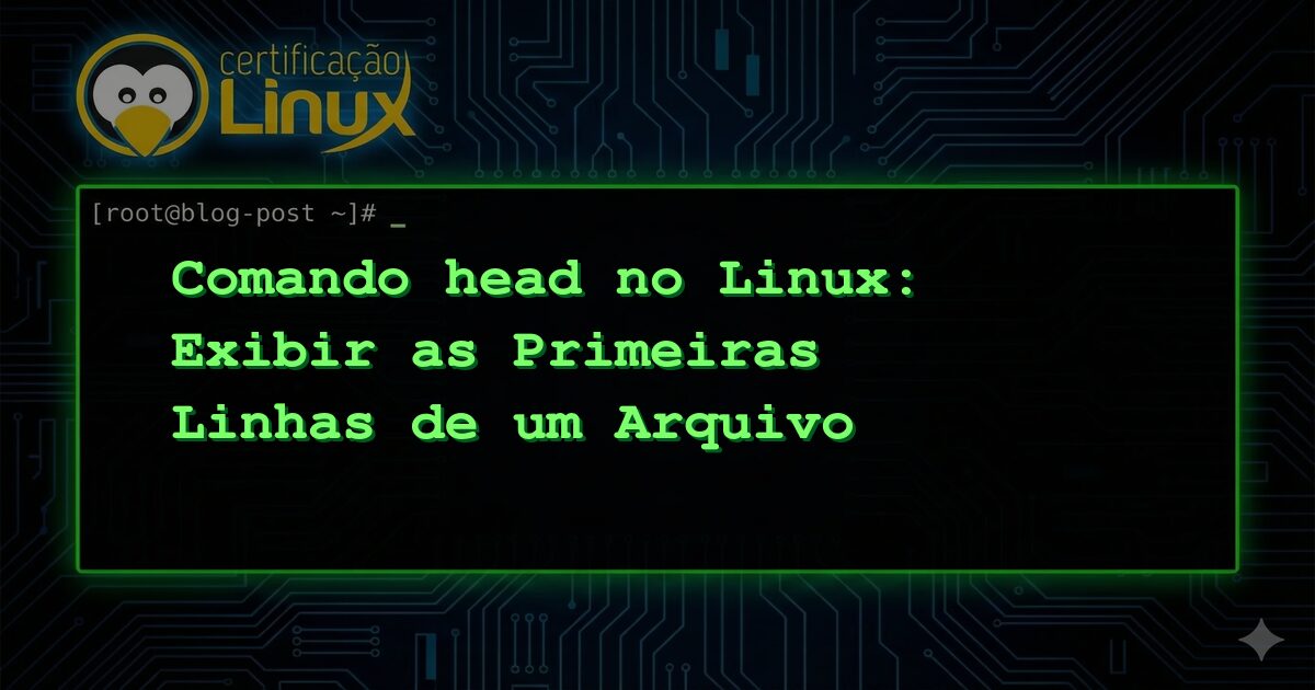 Comando head no Linux: Exibir as Primeiras Linhas de um Arquivo