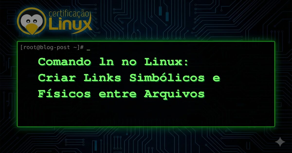 Comando ln no Linux: Criar Links Simbólicos e Físicos entre Arquivos