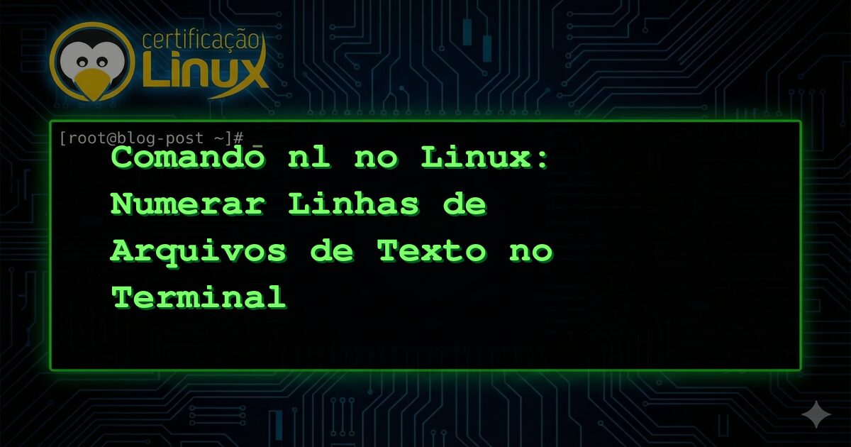Comando nl no Linux: Numerar Linhas de Arquivos de Texto no Terminal