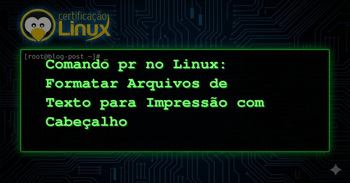 Comando pr no Linux: Formatar Arquivos de Texto para Impressão com Cabeçalho