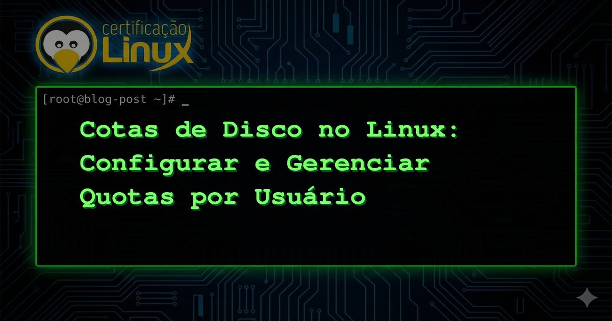 Cotas de Disco no Linux: Configurar e Gerenciar Quotas por Usuário