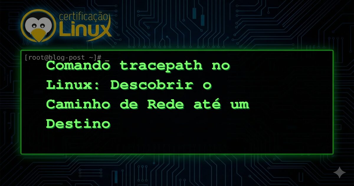Comando tracepath no Linux: Descobrir o Caminho de Rede até um Destino
