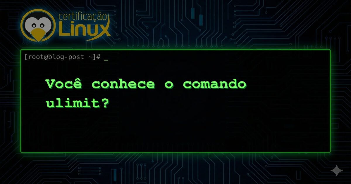 Você conhece o comando ulimit?