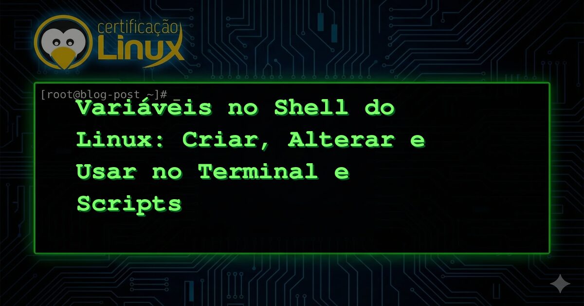 Variáveis no Shell do Linux: Criar, Alterar e Usar no Terminal e Scripts