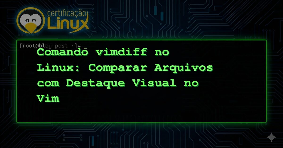 Comando vimdiff no Linux: Comparar Arquivos com Destaque Visual no Vim