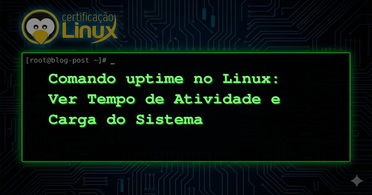 Comando uptime no Linux: Ver Tempo de Atividade e Carga do Sistema