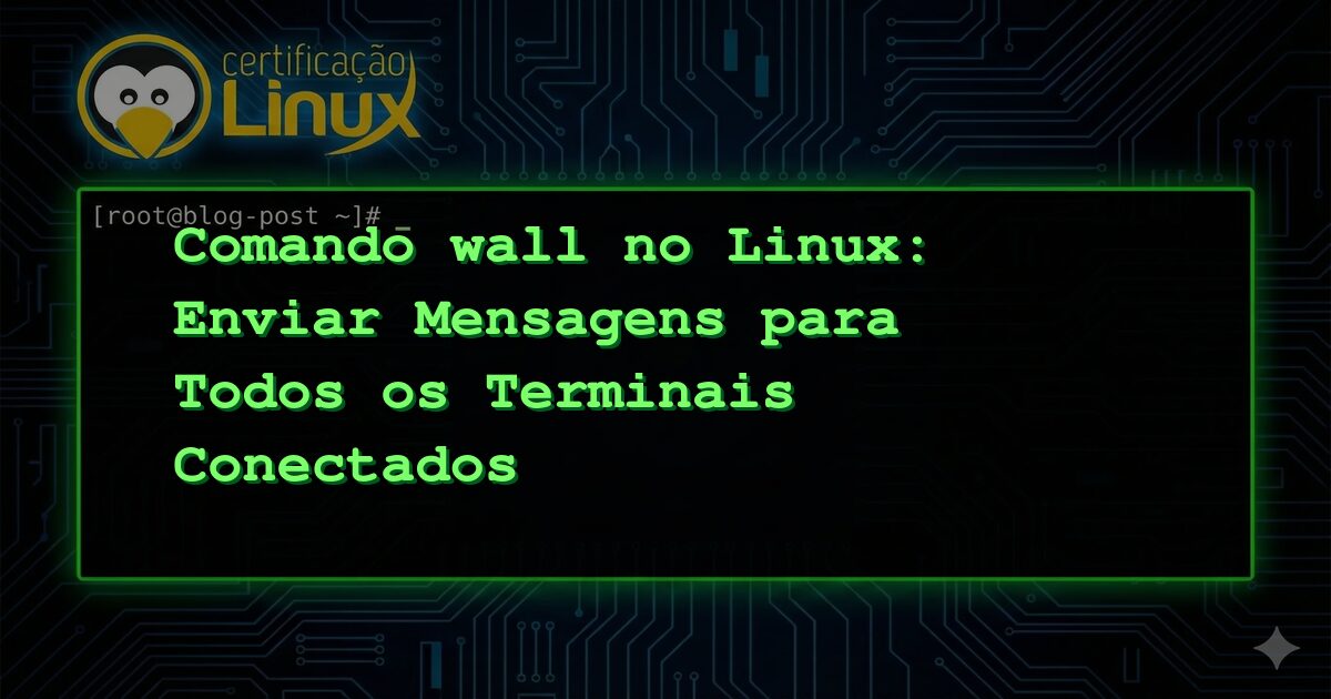 Comando wall no Linux: Enviar Mensagens para Todos os Terminais Conectados