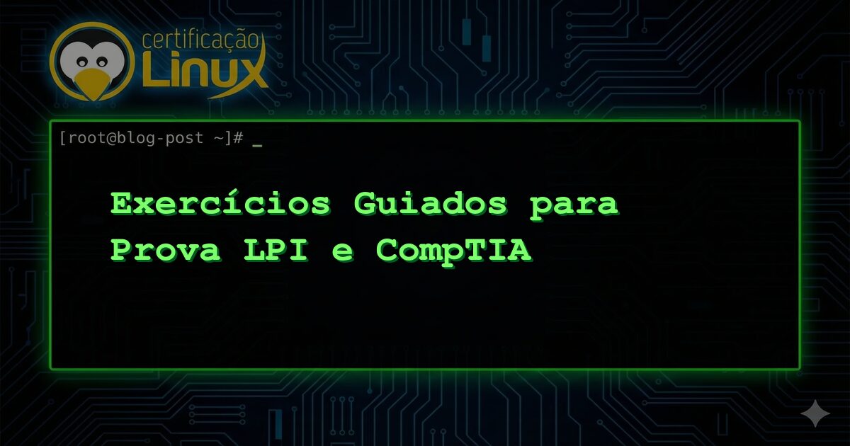Exercícios Guiados para Prova LPI e CompTIA