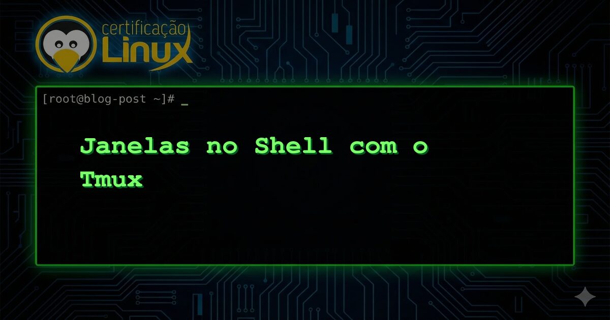 Janelas no Shell com o Tmux