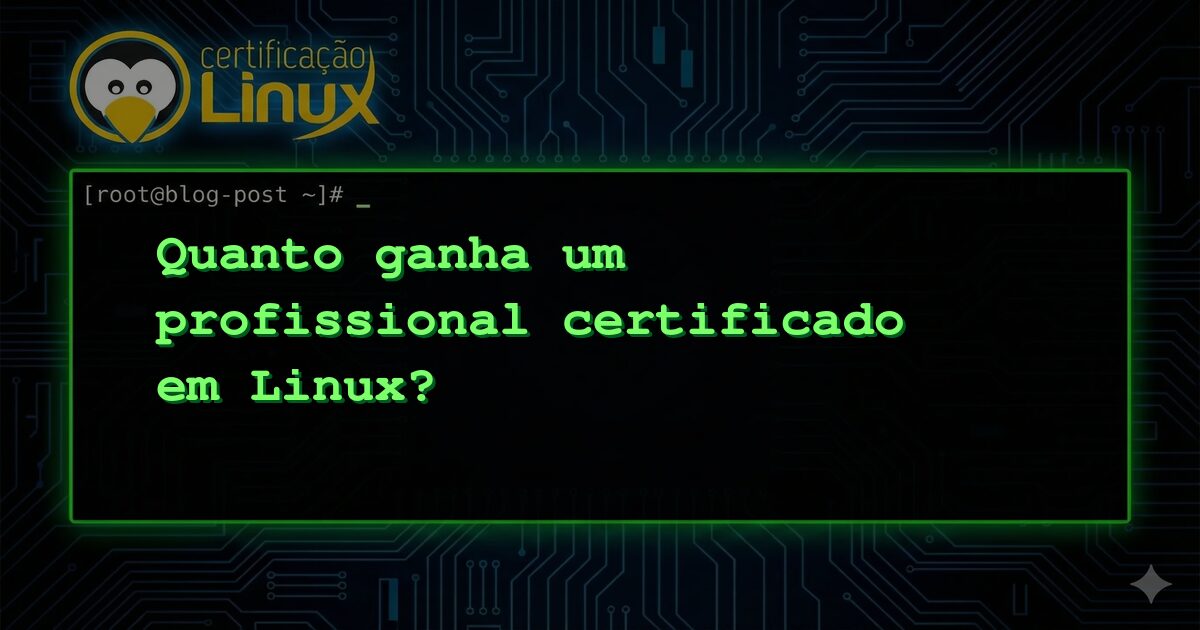 Quanto ganha um profissional certificado em Linux?