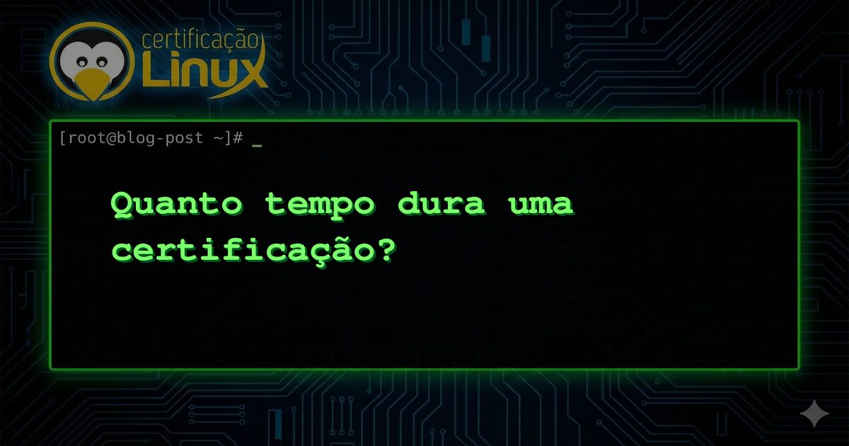 Quanto tempo dura uma certificação?