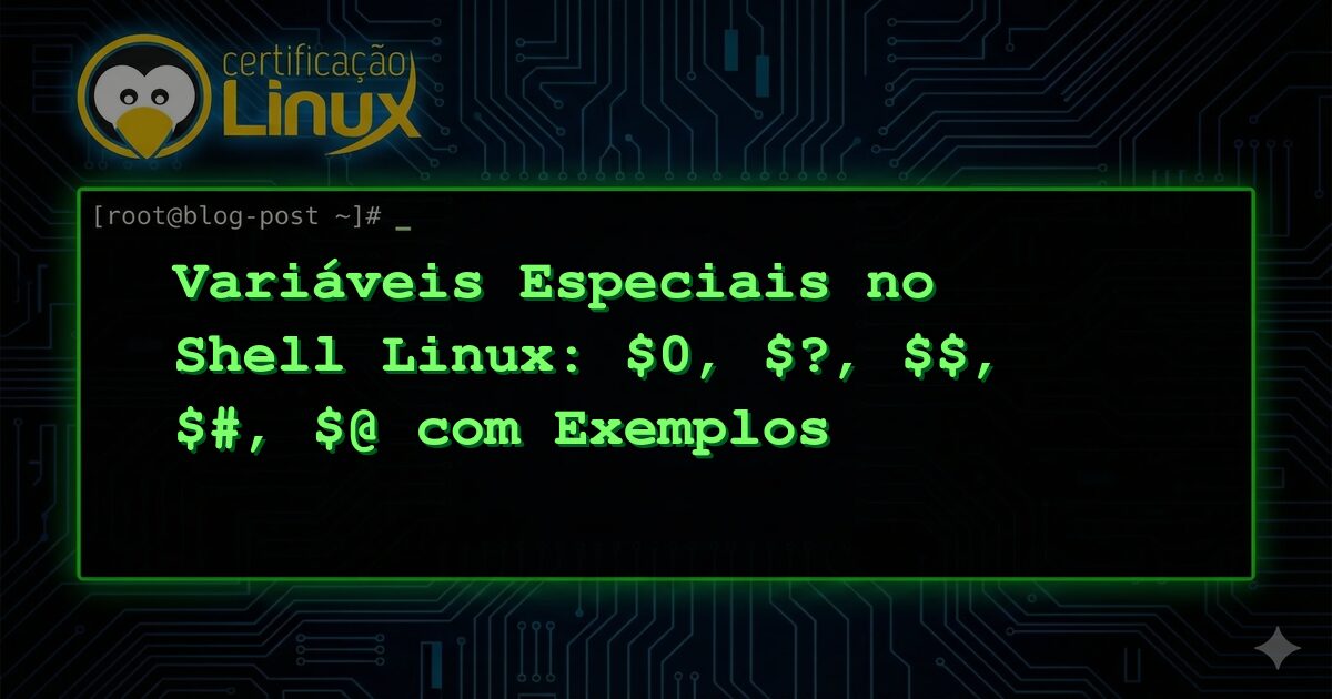 Variáveis Especiais no Shell Linux: $0, $?, $$, $#, $@ com Exemplos